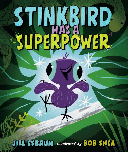 Cover of STINKBIRD HAS A SUPERPOWER. Lettering in bold bubble letters with "Stinkbird" turquoiise, "has a" small and in pink, and "superpoower" in a neon-ish green. The stinkbird is stinkin' cute, a little birdie with purple body and large cartoon eyes with the turquoise patch around them. There are cuteness "stars" surrounding him as he prances on a white and grey branch, surrounded by large cartoon leaves and foliage.