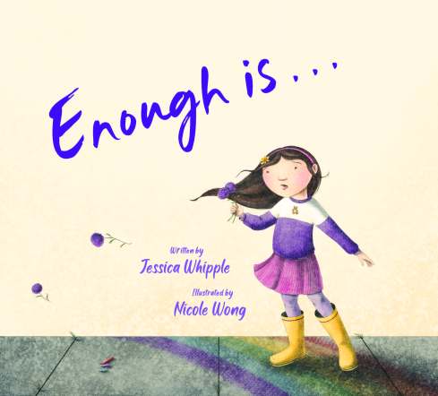 "Enough is..." cover with title in quick-script handwriting with young Asian girl in an "oh" expression, long hair flowing, holding two purple flowers while two others blow away. The girl is wearing yellow rain boots and standing on a faint rainbow on the sidewalk.