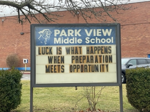 Park View Middle School sign: "Luck is what happens when preparation meets opportunity"